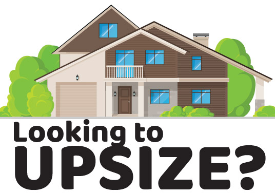 Looking to Upsize Your Home?